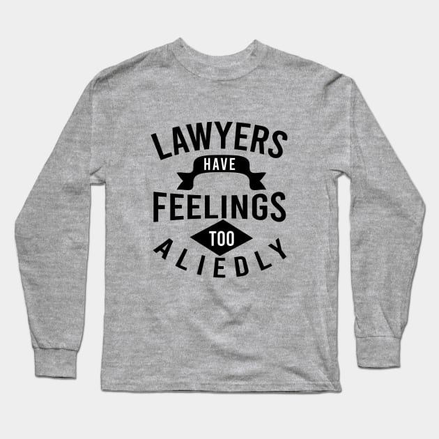 Lawyers have feelings to aliedly Long Sleeve T-Shirt by cypryanus